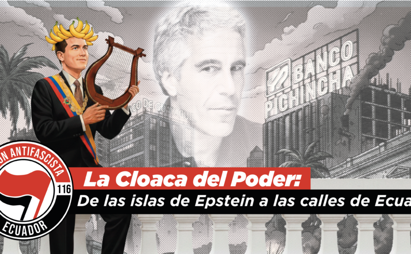 La Cloaca del Poder: De las islas de Epstein a las calles de Ecuador